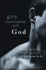 Gay Conversations with God : Straight Talk on Fanatics, Fags and the God Who Loves Us All - eBook