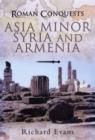 Roman Conquests: Asia Minor, Syria and Armenia - Book