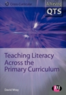 Teaching Literacy Across the Primary Curriculum - Book