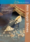 Twenty to Make: Mini Sugar Shoes - Book