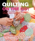 Quilting On The Go! : Paper Piecing Patchwork You Can Take Anywhere: Techniques, Patterns and Projects - Book