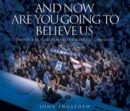 And Now are You Going to Believe Us : Twenty-five Years Behind the Scenes at Chelsea FC - Book