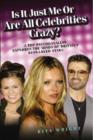 Is it Just Me or are All Celebrities Crazy - Book