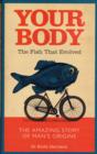 Your Body : The Fish That Evolved - Book