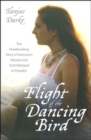 Flight of the Dancing Bird : The Heartbreaking Story of Innocence Abused and Trust Betrayed in Paradise - Book
