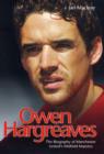 Owen Hargreaves : The Biography of Manchester United's Midfield Maestro - Book