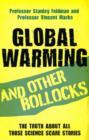 Global Warming and Other Bollocks : The Truth About All Those Science Scare Stories - Book