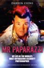 Mr Paparazzi : My Life as the World's Most Outrageous Celebrity Photographer - Book