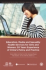 Education, Media and Sexuality Health Services for Girls and Women : 20 Years Experience of China's Policy and Practice - eBook