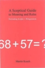 A Sceptical Guide to Meaning and Rules : Defending Kripke's Wittgenstein - Book