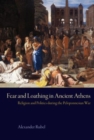Fear and Loathing in Ancient Athens : Religion and Politics During the Peloponnesian War - Book