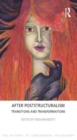 After Poststructuralism : Transitions and Transformations - Book