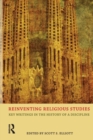 Reinventing Religious Studies : Key Writings in the History of a Discipline - Book