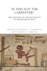 Is This Not The Carpenter? : The Question of the Historicity of the Figure of Jesus - Book