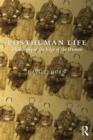 Posthuman Life : Philosophy at the Edge of the Human - Book