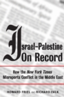 Israel-Palestine on Record : How the New York Times Misreports Conflict in the Middle East - Book