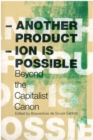 Another Production Is Possible : Beyond the Capitalist Canon - Book