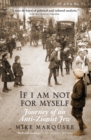 If I Am Not for Myself : Journey of an Anti-zionist Jew - Book