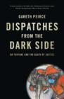 Dispatches from the Dark Side : On Torture and the Death of Justice - Book