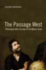 The Passage West : Philosophy After the Age of the Nation State - Book