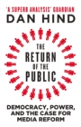 The Return of the Public : Democracy, Power and the Case for Media Reform - Book
