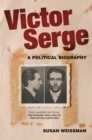 Victor Serge : A Political Biography - Book