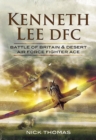 Kenneth Lee DFC : Battle of Britain & Desert Air Force Fighter Ace - eBook