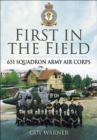 First in the Field : 651 Squadron Army Air Corps - eBook