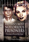 Britain's Most Notorious Prisoners : Victorian to Present-Day Cases - eBook