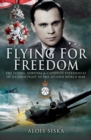 Flying for Freedom : The Flying, Survival and Captivity Experiences of a Czech Pilot in the Second World War - eBook