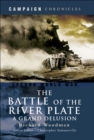 The Battle of the River Plate : A Grand Delusion - eBook