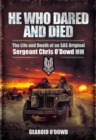 He Who Dared and Died : The Life and Death of an SAS Original, Sergeant Chris O'Dowd, MM - eBook