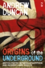 Origins of the Underground : British poetry between apocryphon and incident light, 1933-79 - Book