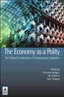 The Economy as a Polity: The Political Constitution of Contemporary Capitalism - Book