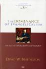 The Dominance of Evangelicalism : The Age Of Spurgeon And Moody - Book