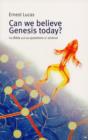 Can we believe Genesis today? : The Bible And The Questions Of Science - Book