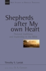 Shepherds after my own heart : Pastoral Traditions And Leadership In The Bible - Book