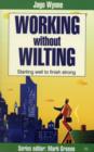 Working without wilting : Starting Well To Finish Strong - Book