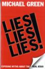 Lies, Lies, Lies : Exposing Myths About The Real Jesus - Book
