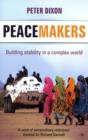 Peacemakers : Building Stability in a Complex World - Book