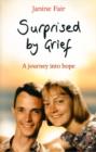 Surprised by Grief : A Journey Into Hope - Book