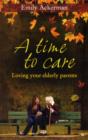 A Time to Care : Loving Your Elderly Parents - Book