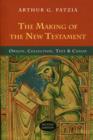 The Making of the New Testament : Origin, Collection, Text And Canon - Book