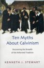 Ten myths about Calvinism : Recovering The Breadth Of The Reformed Tradition - Book