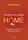 Bringing the Gospel Home : Sharing Your Faith With Family And Friends - Book