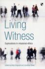 Living Witness : Explorations In Missional Ethics - Book