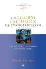 The Global Diffusion of Evangelicalism : The Age Of Billy Graham And John Stott - Book
