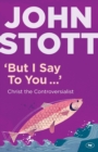 But I Say to You : Christ The Controversialist - Book
