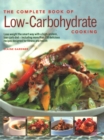Low-Carbohydrate Cooking, The Complete Book of : An expert guide to long-term, low-carb eating for weight loss and health, with over 150 recipes - Book