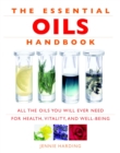 Essential Oils Handbook : All the Oils You Will Ever Need for Health, Vitality and Well-being - Book